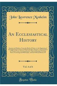 An Ecclesiastical History, Vol. 4 of 6