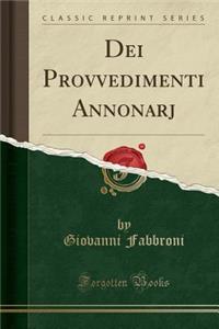 Dei Provvedimenti Annonarj (Classic Reprint)