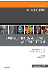 Imaging of the Small Bowel and Colorectum, an Issue of Radiologic Clinics of North America