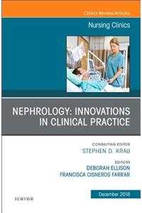 Nephrology: Innovations in Clinical Practice, An Issue of Nursing Clinics