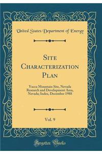 Site Characterization Plan, Vol. 9: Yucca Mountain Site, Nevada Research and Development Area, Nevada; Index, December 1988 (Classic Reprint)