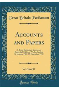 Accounts and Papers, Vol. 56 of 77: 2, Army Estimates, Yeomanry (Imperial) Military Works; Session 16 January 1902-18 December 1902 (Classic Reprint)