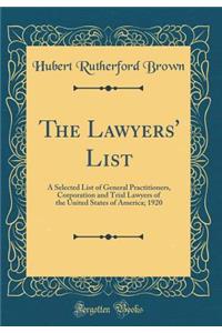 The Lawyers' List: A Selected List of General Practitioners, Corporation and Trial Lawyers of the United States of America; 1920 (Classic Reprint)
