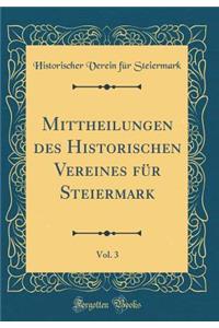 Mittheilungen des Historischen Vereines für Steiermark, Vol. 3 (Classic Reprint)