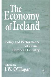 The Economy of Ireland: Policy and Performance of a Small European Country