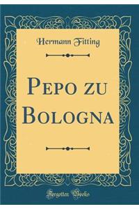 Pepo Zu Bologna (Classic Reprint)