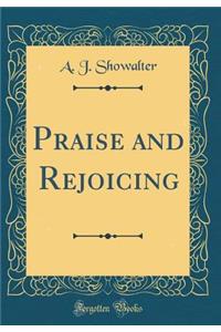 Praise and Rejoicing (Classic Reprint)