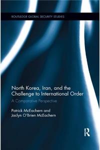 North Korea, Iran and the Challenge to International Order