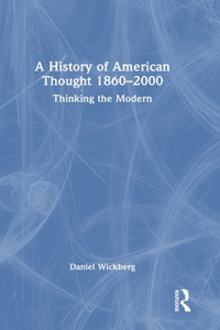 A History of American Thought 1860–2000