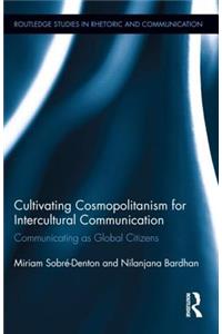 Cultivating Cosmopolitanism for Intercultural Communication