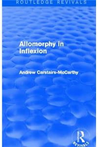 Allomorphy in Inflexion (Routledge Revivals)