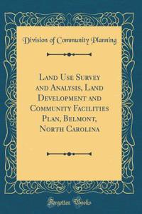 Land Use Survey and Analysis, Land Development and Community Facilities Plan, Belmont, North Carolina (Classic Reprint)