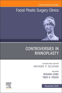 Controversies in Rhinoplasty, an Issue of Facial Plastic Surgery Clinics of North America