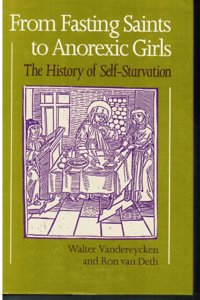 From Fasting Saints to Anorexic Girls: History of Self-starvation (Eating Disorders)