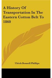 A History Of Transportation In The Eastern Cotton Belt To 1860