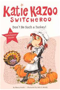 Don't Be Such a Turkey!