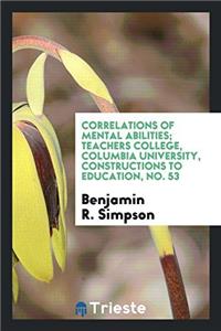 CORRELATIONS OF MENTAL ABILITIES; TEACHE