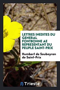 Lettres Inedites Du General Fontbonne Ae Representant Du Peuple Saint-Prix