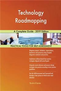 Technology Roadmapping A Complete Guide - 2019 Edition