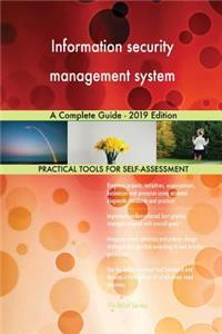 Information security management system A Complete Guide - 2019 Edition