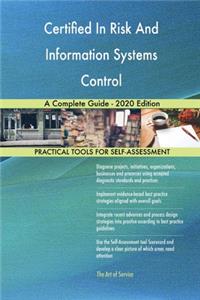 Certified In Risk And Information Systems Control A Complete Guide - 2020 Edition