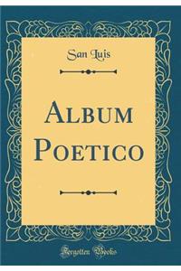 Album Poetico (Classic Reprint)