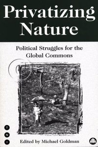 Privatizing Nature: Political Struggles for the Global Commons