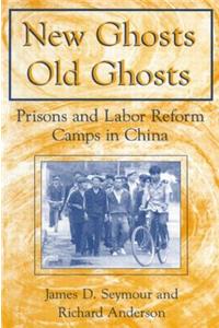 New Ghosts, Old Ghosts: Prisons and Labor Reform Camps in China