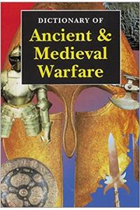 Dictionary of Ancient & Medieval Warfare