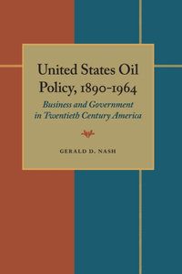 United States Oil Policy, 1890-1964