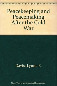 Peacekeeping and Peacemaking After the Cold War