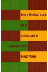 Herbert Woodward Martin and the African American Tradition in Poetry