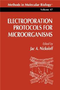 Electroporation Protocols for Microorganisms