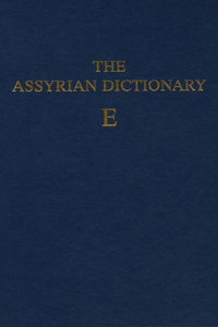 Assyrian Dictionary of the Oriental Institute of the University of Chicago, Volume 4, E