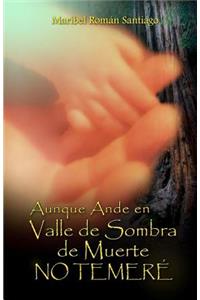 Aunque Ande en Valle de Sombra de Muerte