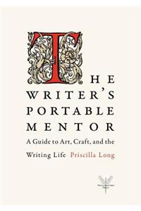 The Writer's Portable Mentor: A Guide to Art, Craft, and the Writing Life