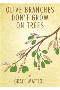 Olive Branches Don't Grow on Trees