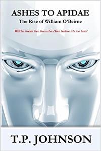 Ashes to Apidae - The Rise of William OBeirne: Volume 5 (The Path to Apidae)