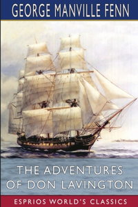 Adventures of Don Lavington (Esprios Classics)