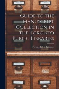 Guide to the Manuscript Collection in the Toronto Public Libraries