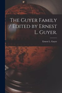 Guyer Family / Edited by Ernest L. Guyer.
