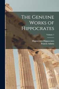 Genuine Works of Hippocrates; Volume 1