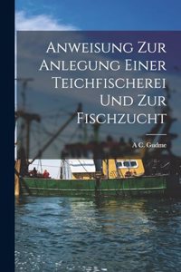 Anweisung zur Anlegung einer Teichfischerei und zur Fischzucht