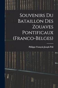 Souvenirs Du Bataillon Des Zouaves Pontificaux (Franco-Belges)