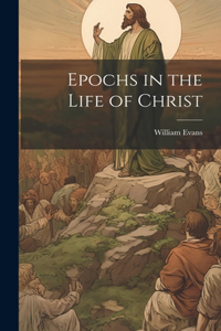 Epochs in the Life of Christ