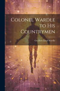 Colonel Wardle to His Countrymen
