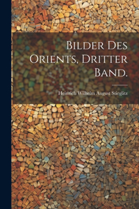 Bilder des Orients, Dritter Band.