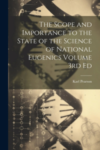 Scope and Importance to the State of the Science of National Eugenics Volume 3rd Ed