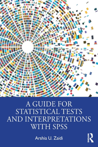 A Guide for Statistical Tests and Interpretations with SPSS