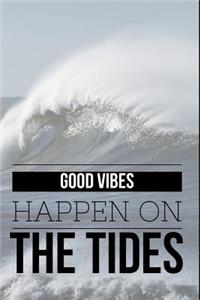 Good Vibes Happen On The Tides